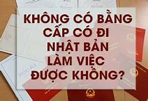 Không Có Bằng Cấp 2 Có Đi Xklđ Nhật Được Không