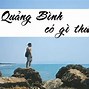 Quảng Bình Có Gì