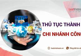 Thủ Tục Thành Lập Chi Nhánh Công Ty Luật